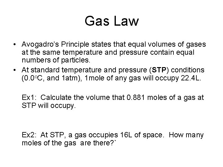 Gas Law • Avogadro’s Principle states that equal volumes of gases at the same