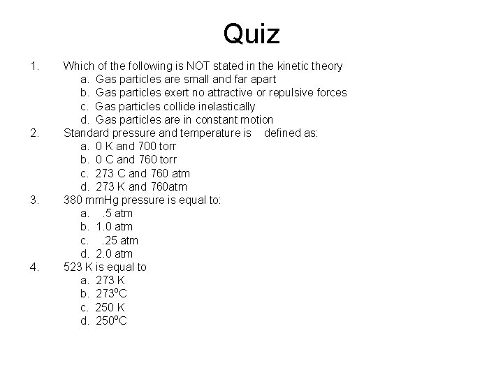 Quiz 1. 2. 3. 4. Which of the following is NOT stated in the