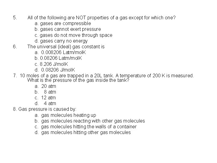 5. All of the following are NOT properties of a gas except for which