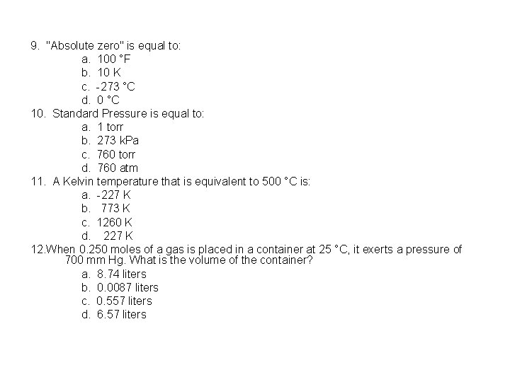 9. "Absolute zero" is equal to: a. 100 °F b. 10 K c. -273