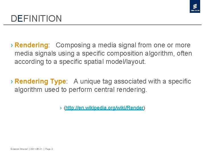 DEFINITION › Rendering: Composing a media signal from one or more media signals using