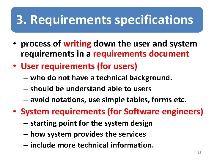 3. Requirements specifications • process of writing down the user and system requirements in