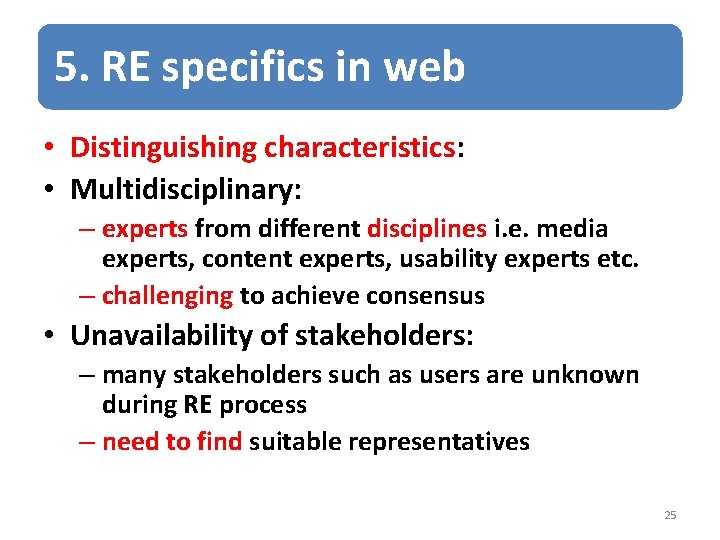 5. RE specifics in web • Distinguishing characteristics: • Multidisciplinary: – experts from different