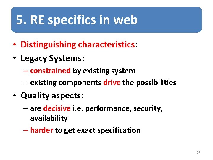 5. RE specifics in web • Distinguishing characteristics: • Legacy Systems: – constrained by