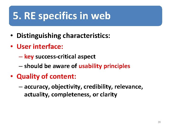 5. RE specifics in web • Distinguishing characteristics: • User interface: – key success-critical