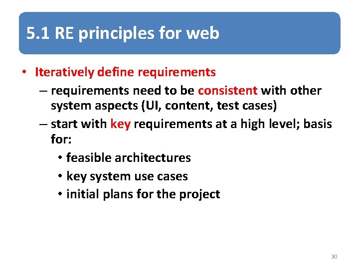 5. 1 RE principles for web • Iteratively define requirements – requirements need to