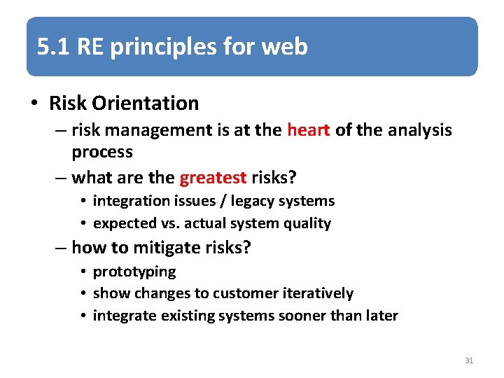 5. 1 RE principles for web • Risk Orientation – risk management is at