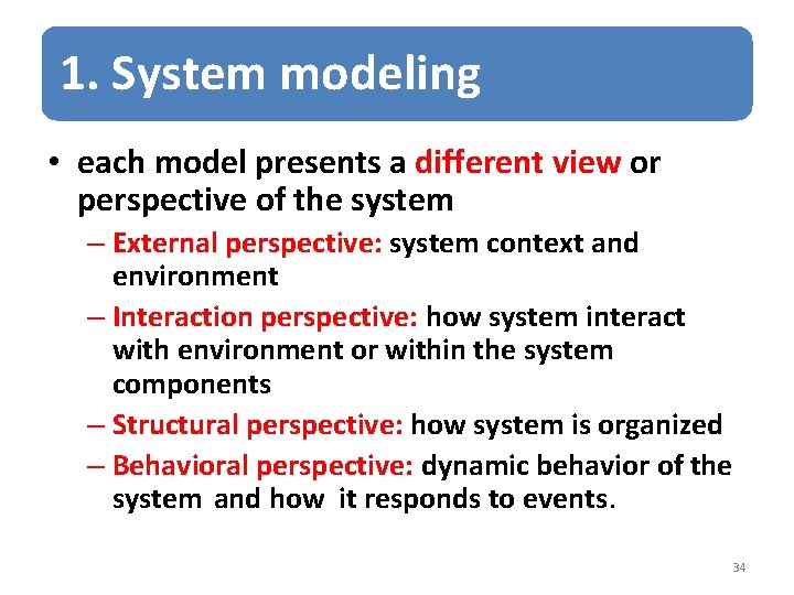 1. System modeling • each model presents a different view or perspective of the