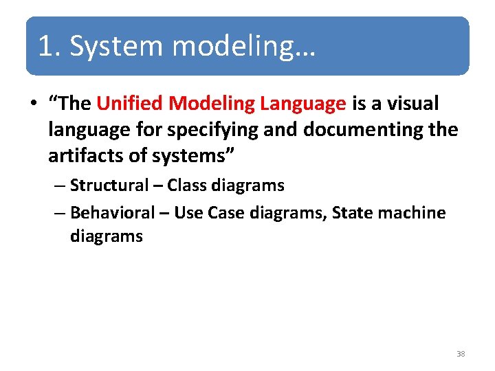 1. System modeling… • “The Unified Modeling Language is a visual language for specifying