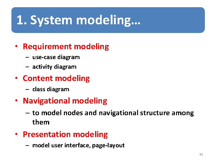 1. System modeling… • Requirement modeling – use-case diagram – activity diagram • Content