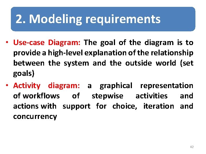 2. Modeling requirements • Use-case Diagram: The goal of the diagram is to provide