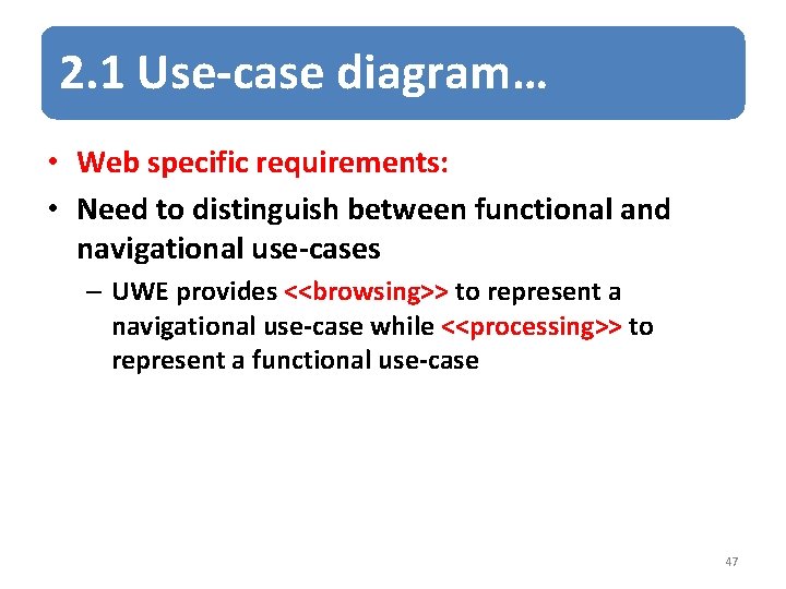 2. 1 Use-case diagram… • Web specific requirements: • Need to distinguish between functional