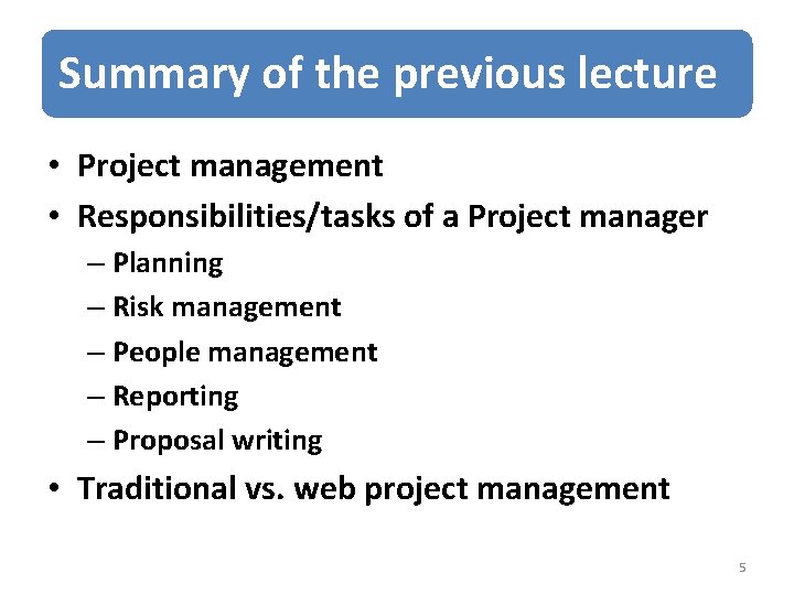 Summary of the previous lecture • Project management • Responsibilities/tasks of a Project manager