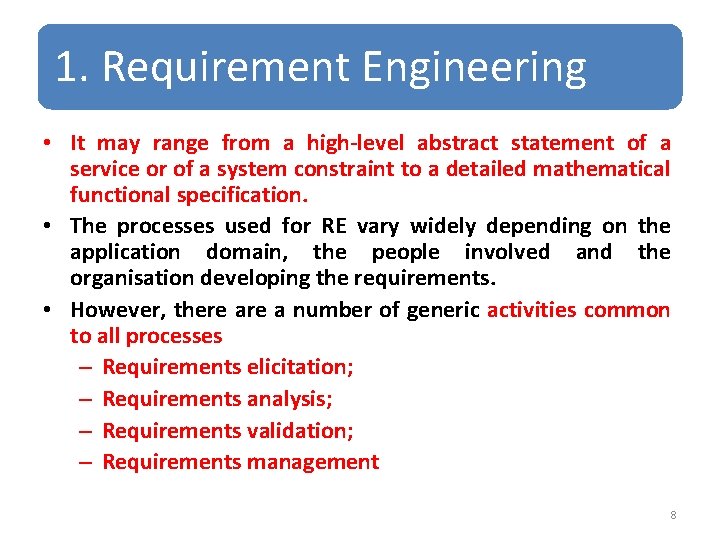 1. Requirement Engineering • It may range from a high-level abstract statement of a