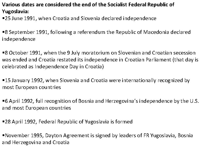 Various dates are considered the end of the Socialist Federal Republic of Yugoslavia: §