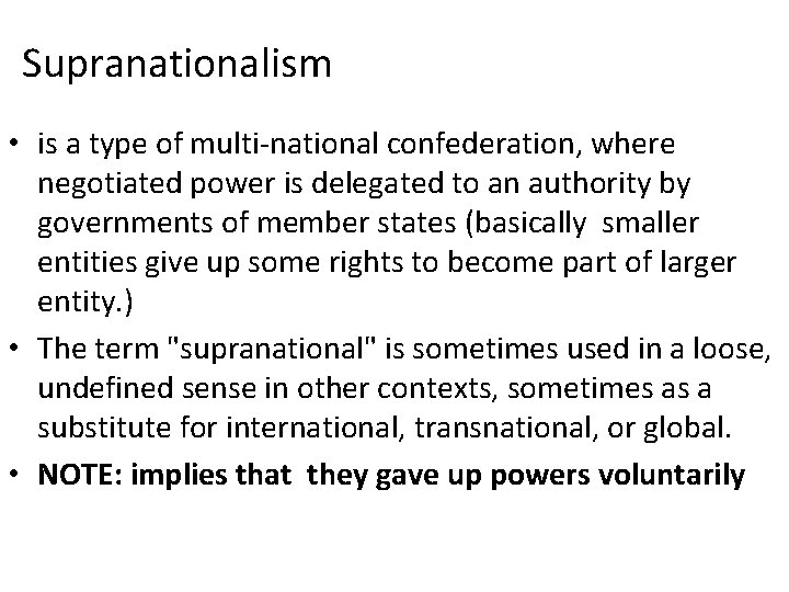 Supranationalism • is a type of multi-national confederation, where negotiated power is delegated to