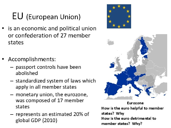 EU (European Union) • is an economic and political union or confederation of 27