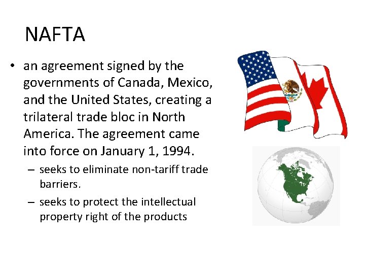 NAFTA • an agreement signed by the governments of Canada, Mexico, and the United