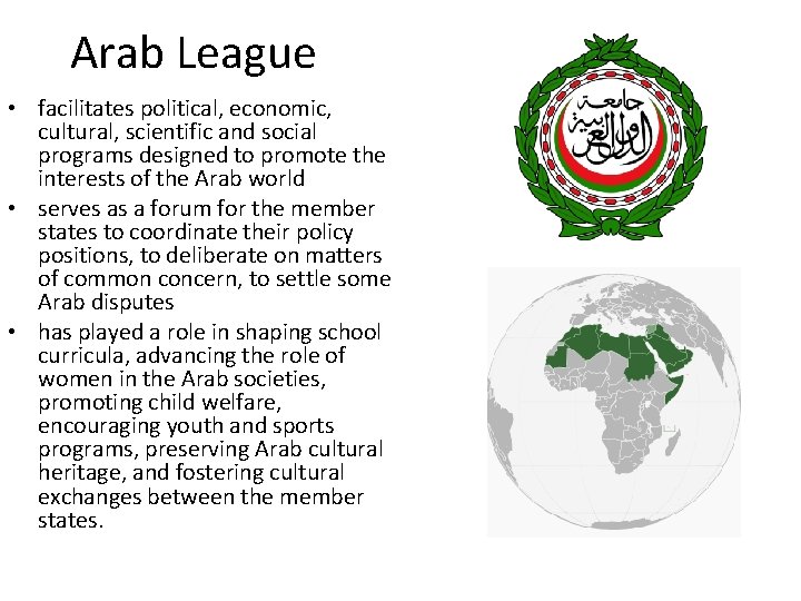 Arab League • facilitates political, economic, cultural, scientific and social programs designed to promote