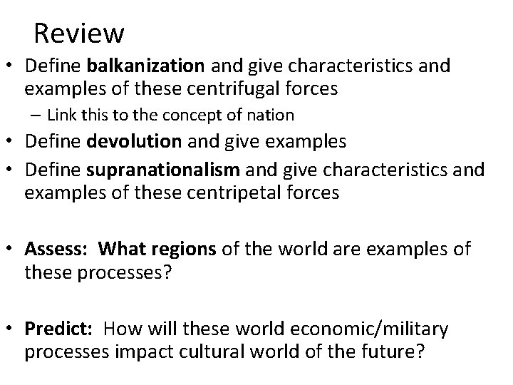 Review • Define balkanization and give characteristics and examples of these centrifugal forces –
