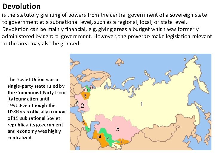 Devolution is the statutory granting of powers from the central government of a sovereign