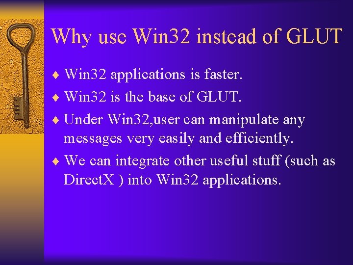 Why use Win 32 instead of GLUT ¨ Win 32 applications is faster. ¨