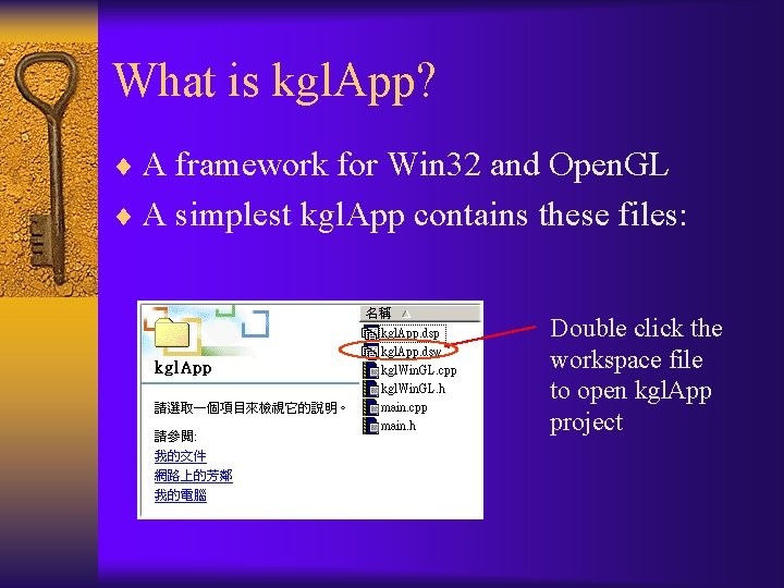 What is kgl. App? ¨ A framework for Win 32 and Open. GL ¨