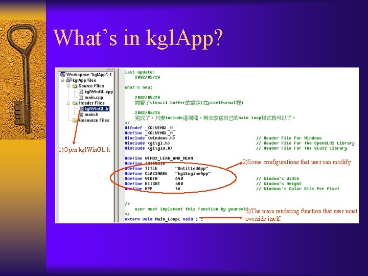 What’s in kgl. App? 1)Open kgl. Win. GL. h 2)Some configurations that user can