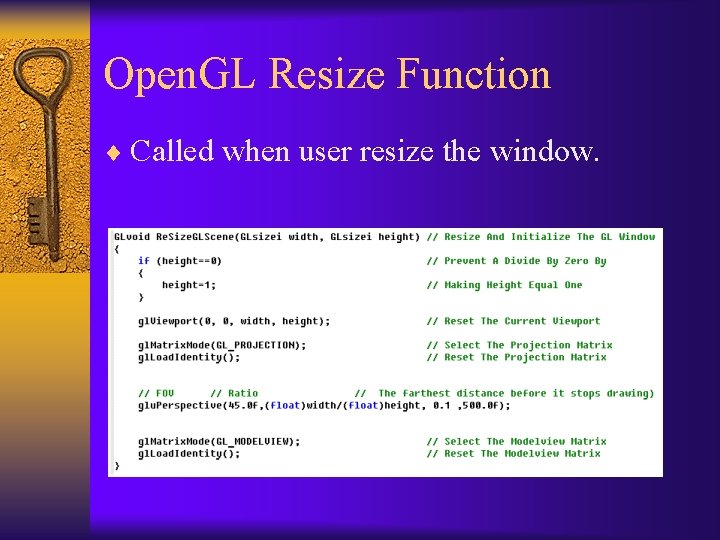 Open. GL Resize Function ¨ Called when user resize the window. 