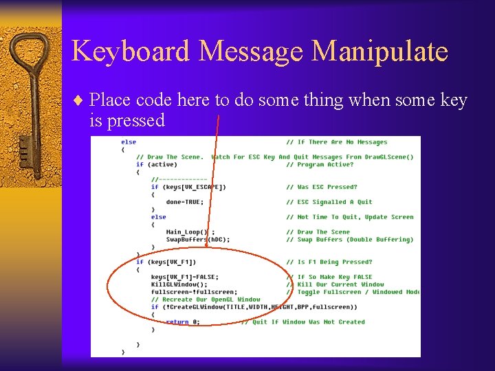 Keyboard Message Manipulate ¨ Place code here to do some thing when some key