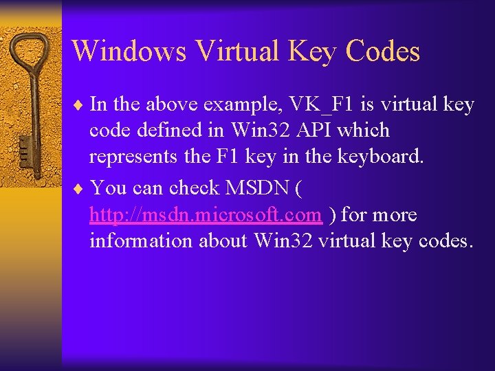 Windows Virtual Key Codes ¨ In the above example, VK_F 1 is virtual key