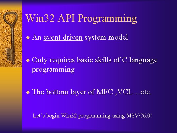 Win 32 API Programming ¨ An event driven system model ¨ Only requires basic