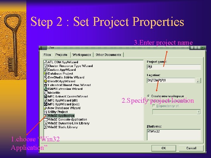 Step 2 : Set Project Properties 3. Enter project name 2. Specify project location