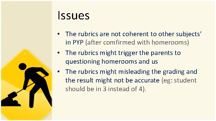 Issues • The rubrics are not coherent to other subjects’ in PYP (after comfirmed