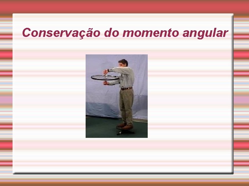 Conservação do momento angular 