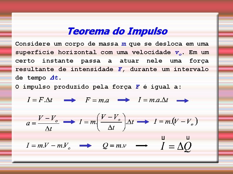 Teorema do Impulso Considere um corpo de massa m que se desloca em uma