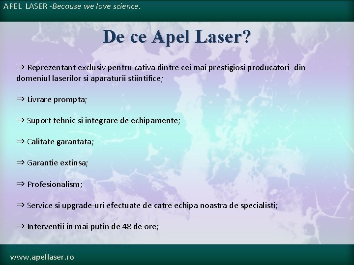 APEL LASER -Because we love science. De ce Apel Laser? ⇒ Reprezentant exclusiv pentru