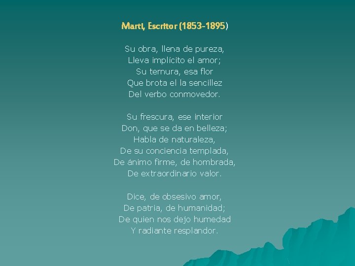 Marti, Escritor (1853 -1895) Su obra, llena de pureza, Lleva implícito el amor; Su