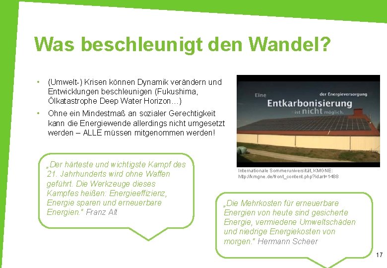 Was beschleunigt den Wandel? • (Umwelt-) Krisen können Dynamik verändern und Entwicklungen beschleunigen (Fukushima,