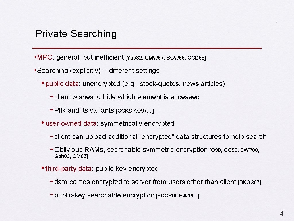 Private Searching ‣MPC: general, but inefficient [Yao 82, GMW 87, BGW 88, CCD 88]