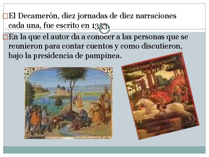 �El Decamerón, diez jornadas de diez narraciones cada una, fue escrito en 1353. �En