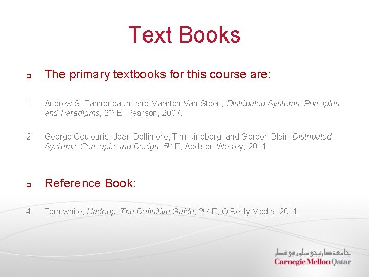 Text Books q The primary textbooks for this course are: 1. Andrew S. Tannenbaum