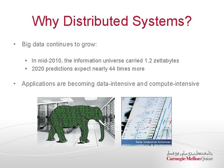 Why Distributed Systems? • Big data continues to grow: § In mid-2010, the information