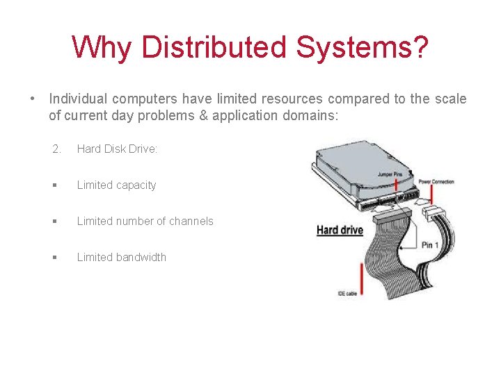 Why Distributed Systems? • Individual computers have limited resources compared to the scale of