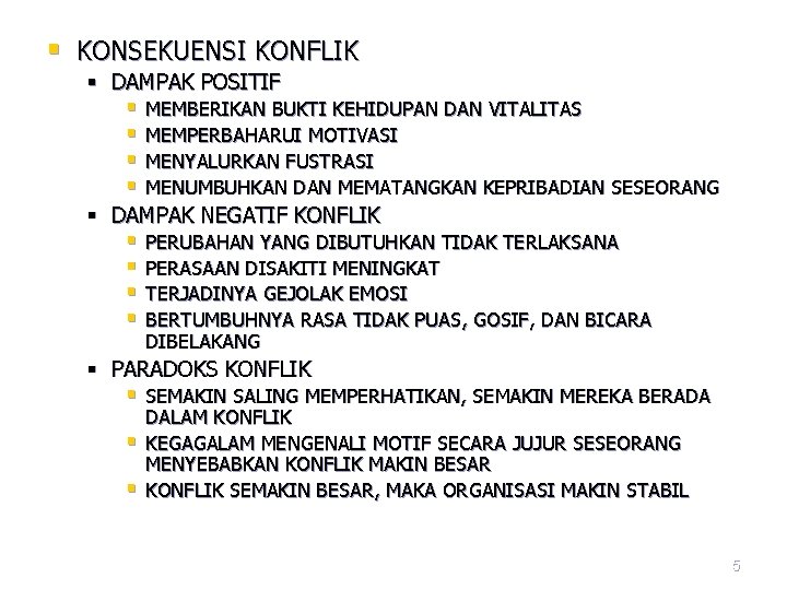 § KONSEKUENSI KONFLIK § DAMPAK POSITIF § § MEMBERIKAN BUKTI KEHIDUPAN DAN VITALITAS MEMPERBAHARUI