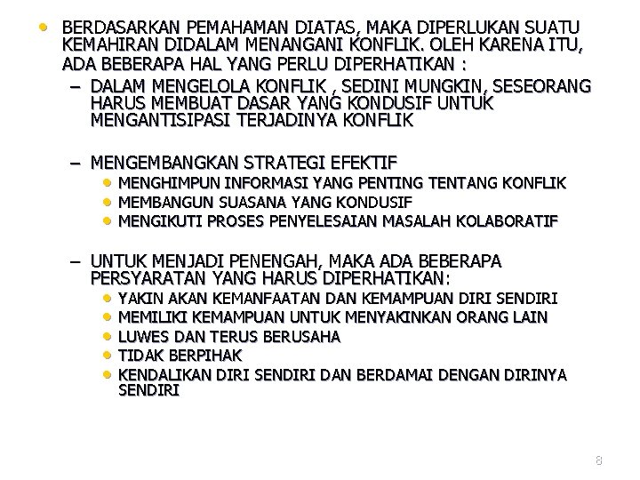  • BERDASARKAN PEMAHAMAN DIATAS, MAKA DIPERLUKAN SUATU KEMAHIRAN DIDALAM MENANGANI KONFLIK. OLEH KARENA