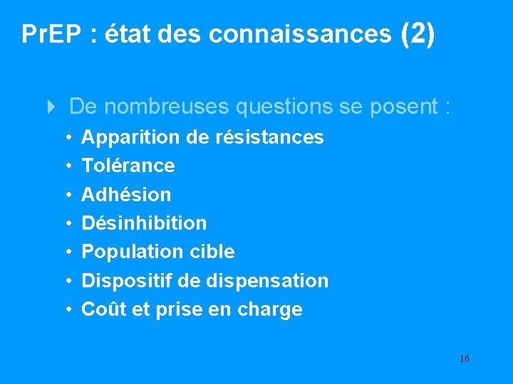 Pr. EP : état des connaissances (2) De nombreuses questions se posent : •