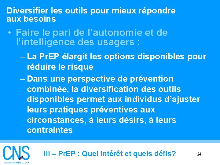 Diversifier les outils pour mieux répondre aux besoins • Faire le pari de l’autonomie