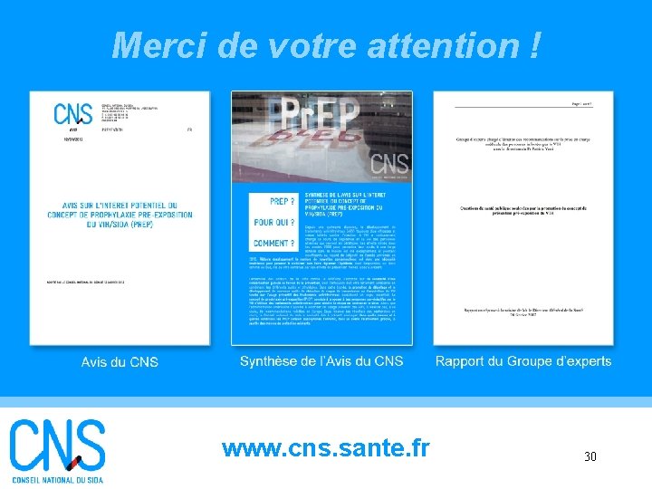 Merci de votre attention ! www. cns. sante. fr 30 