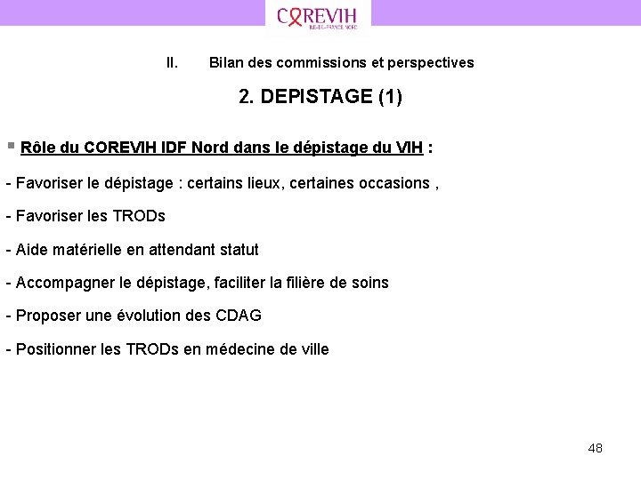 II. Bilan des commissions et perspectives 2. DEPISTAGE (1) § Rôle du COREVIH IDF